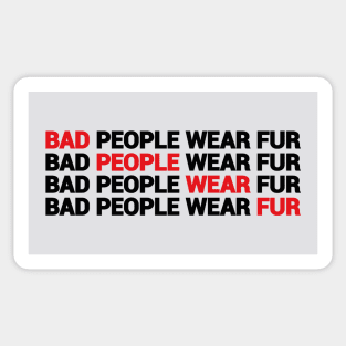 Bad People Wear Fur text design Sticker